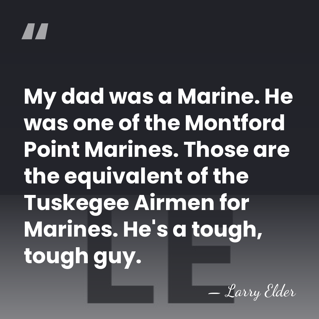 My dad was a Marine. He was one of the Montford Point&hellip; - Larry Elder