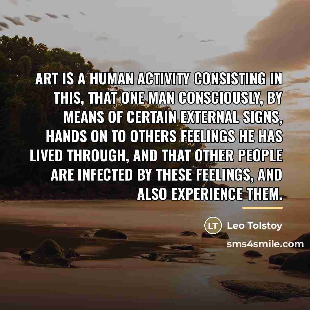 “Art is a human activity consisting in this, that one…” quote by Leo Tolstoy