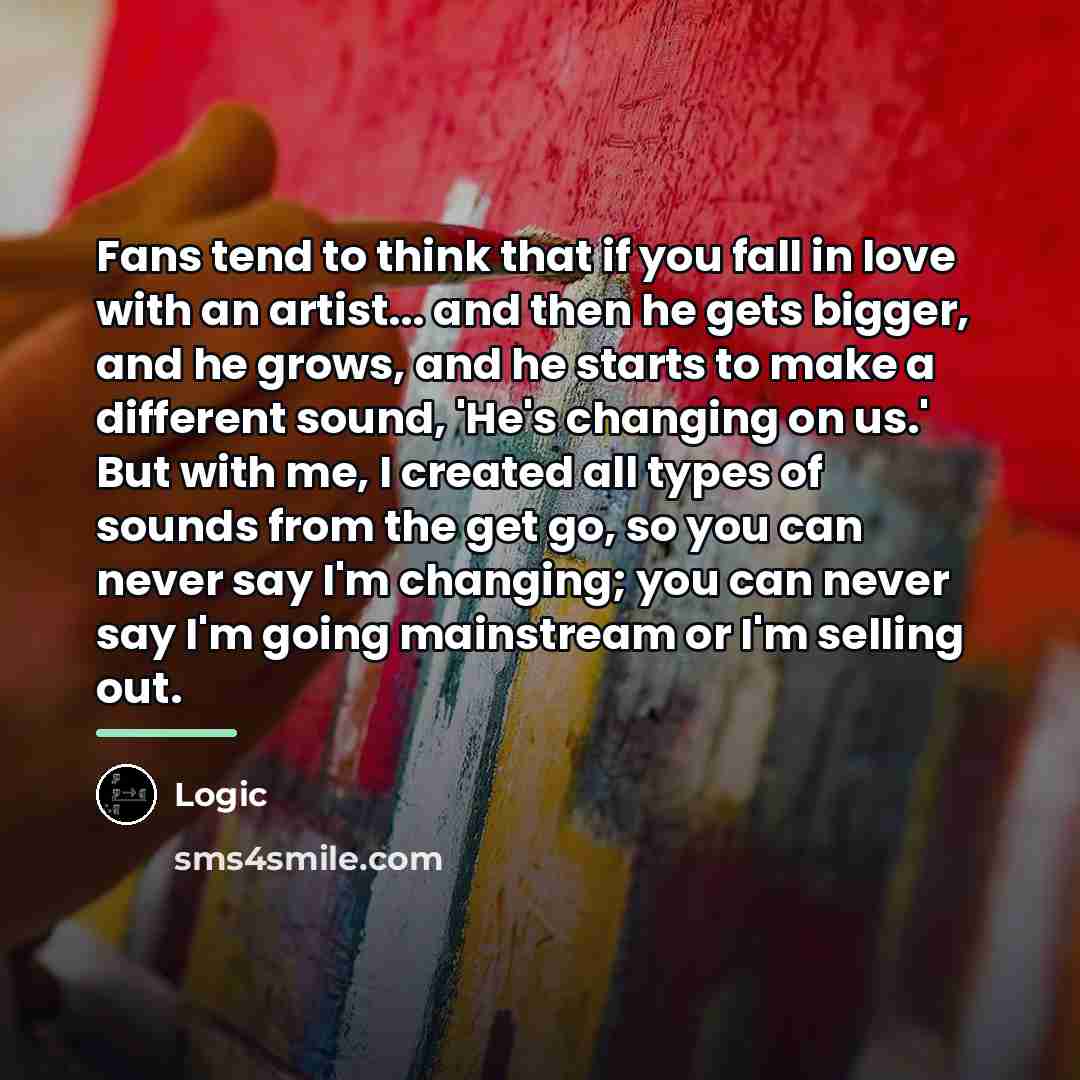 “Fans tend to think that if you fall in love…” quote by Logic