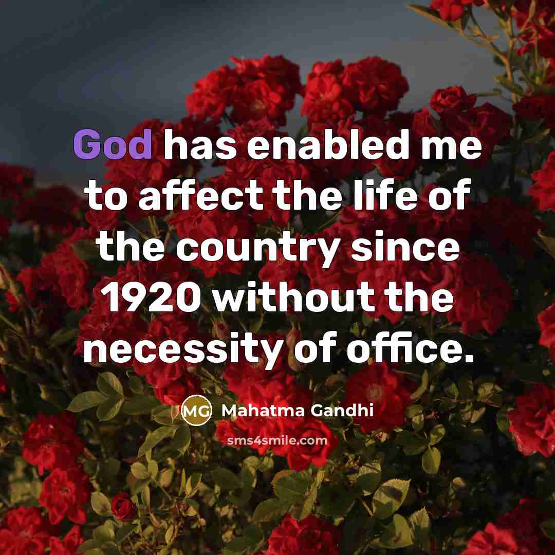 “God has enabled me to affect the life of the…” quote by Mahatma Gandhi