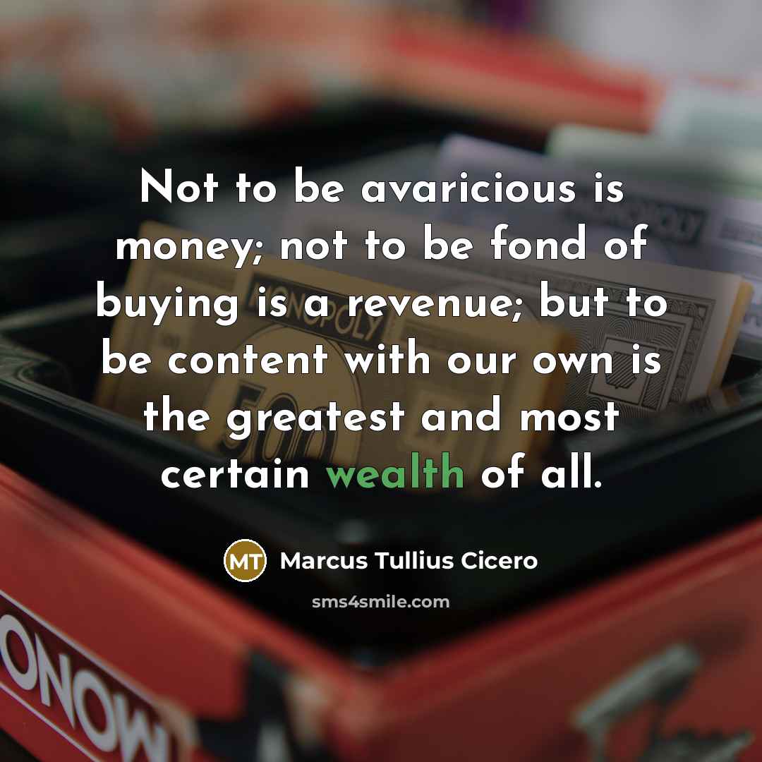 “Not to be avaricious is money; not to be fond…” quote by Marcus Tullius Cicero