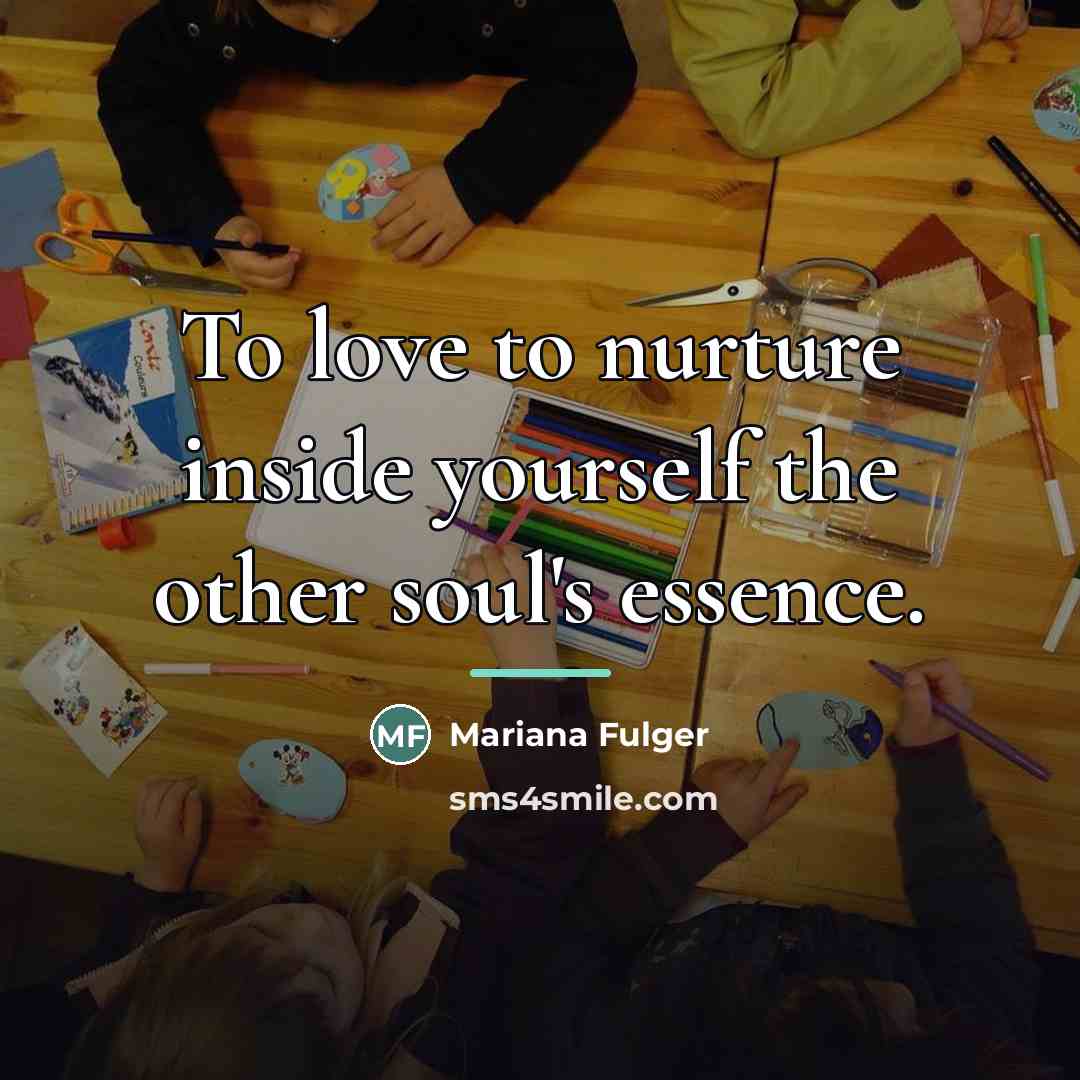 “To love to nurture inside yourself the other soul's essence.…” quote by Mariana Fulger