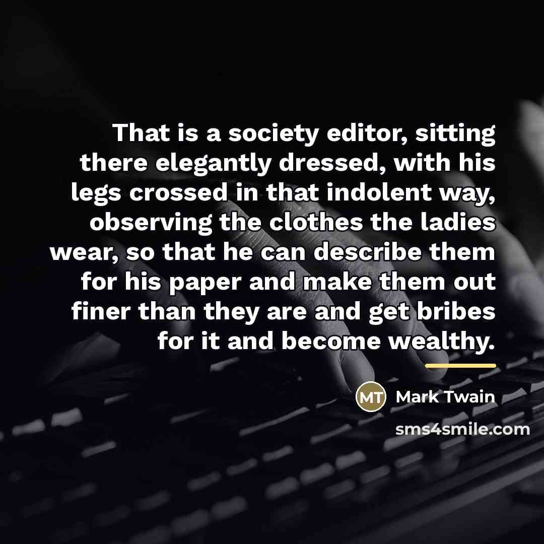 “That is a society editor, sitting there elegantly dressed, with…” quote by Mark Twain