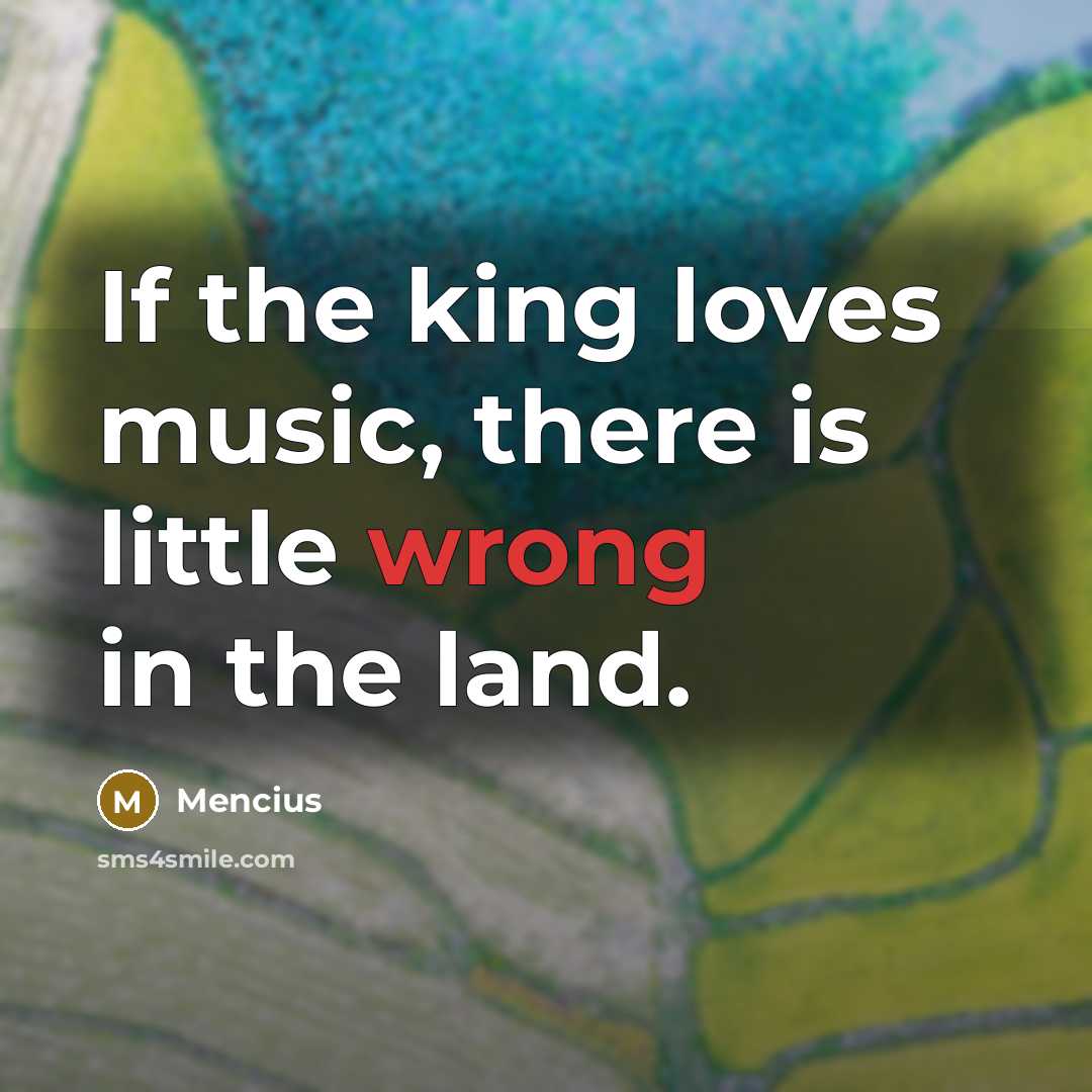 “If the king loves music, there is little wrong in…” quote by Mencius