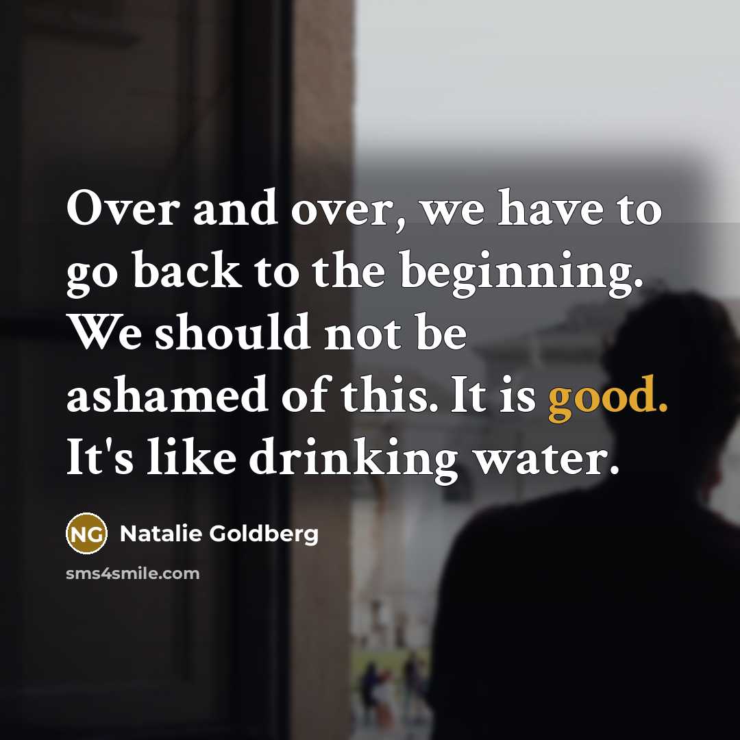 “Over and over, we have to go back to the…” quote by Natalie Goldberg