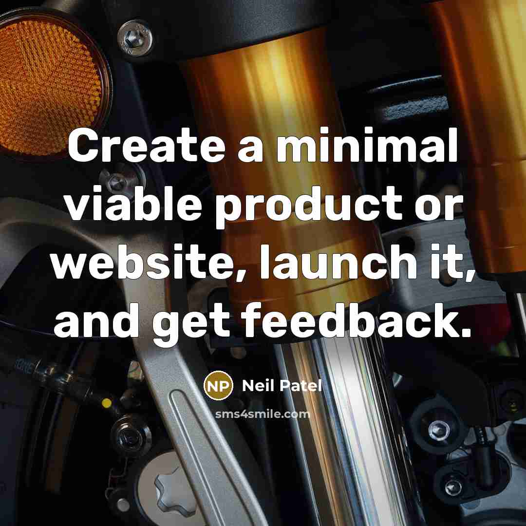 “Create a minimal viable product or website, launch it, and…” quote by Neil Patel
