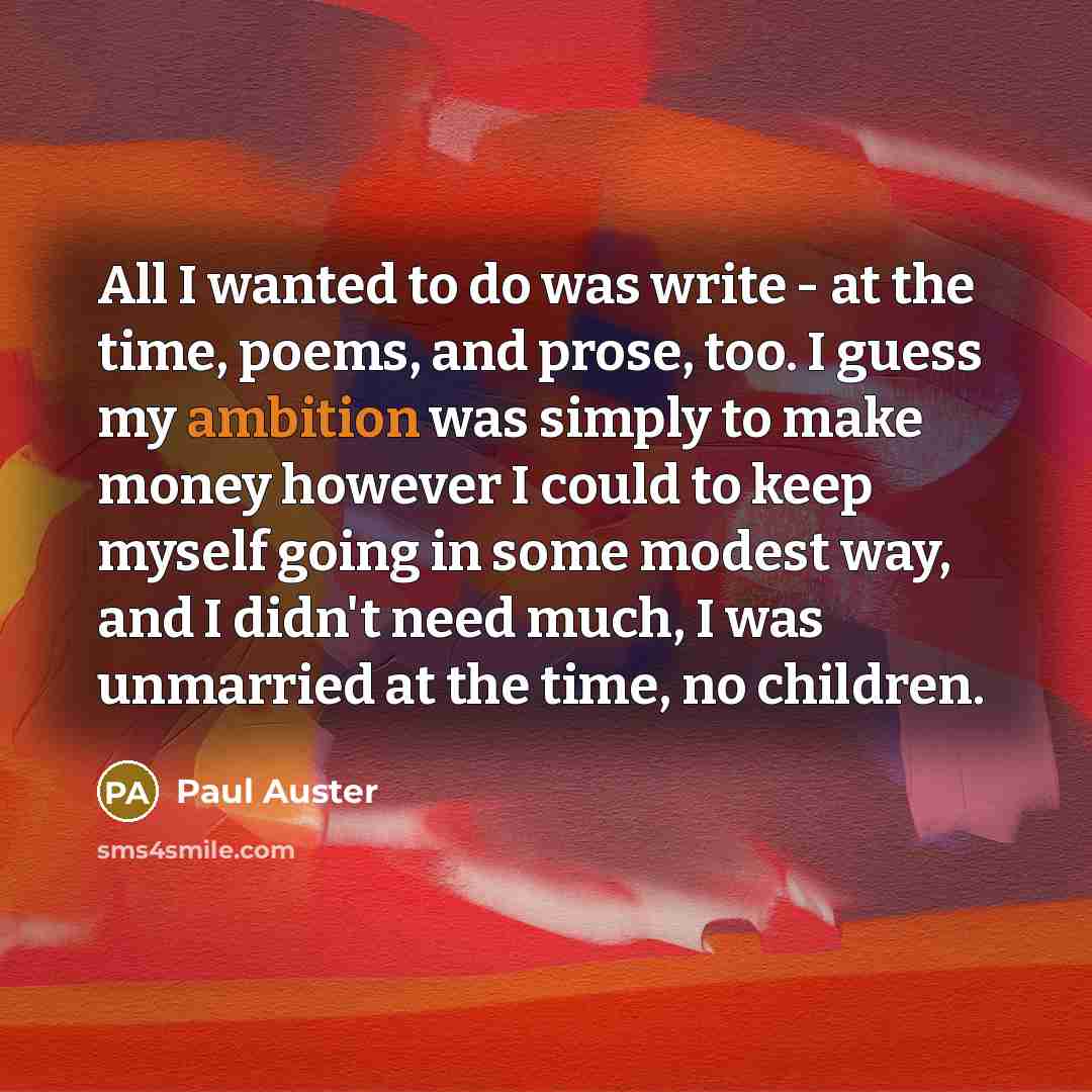 “All I wanted to do was write - at the…” quote by Paul Auster