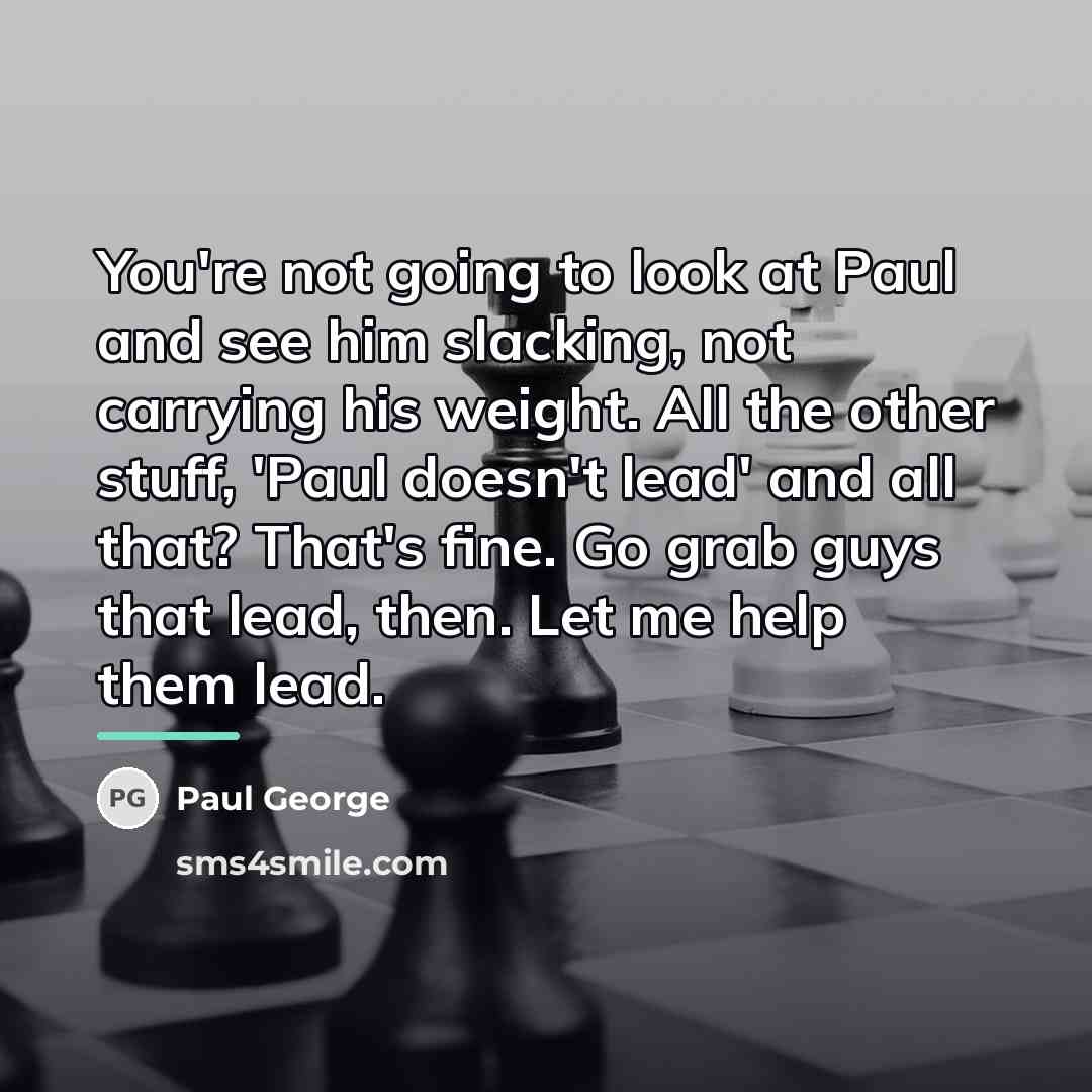 “You're not going to look at Paul and see him…” quote by Paul George