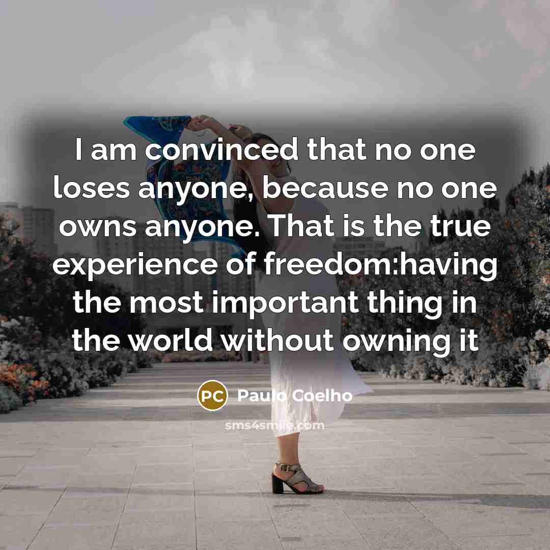 “I am convinced that no one loses anyone, because no…” quote by Paulo Coelho