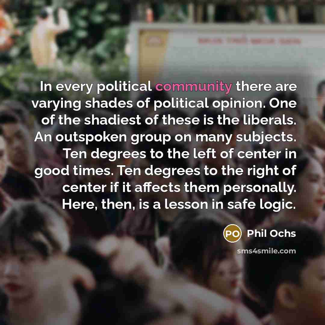 “In every political community there are varying shades of political…” quote by Phil Ochs