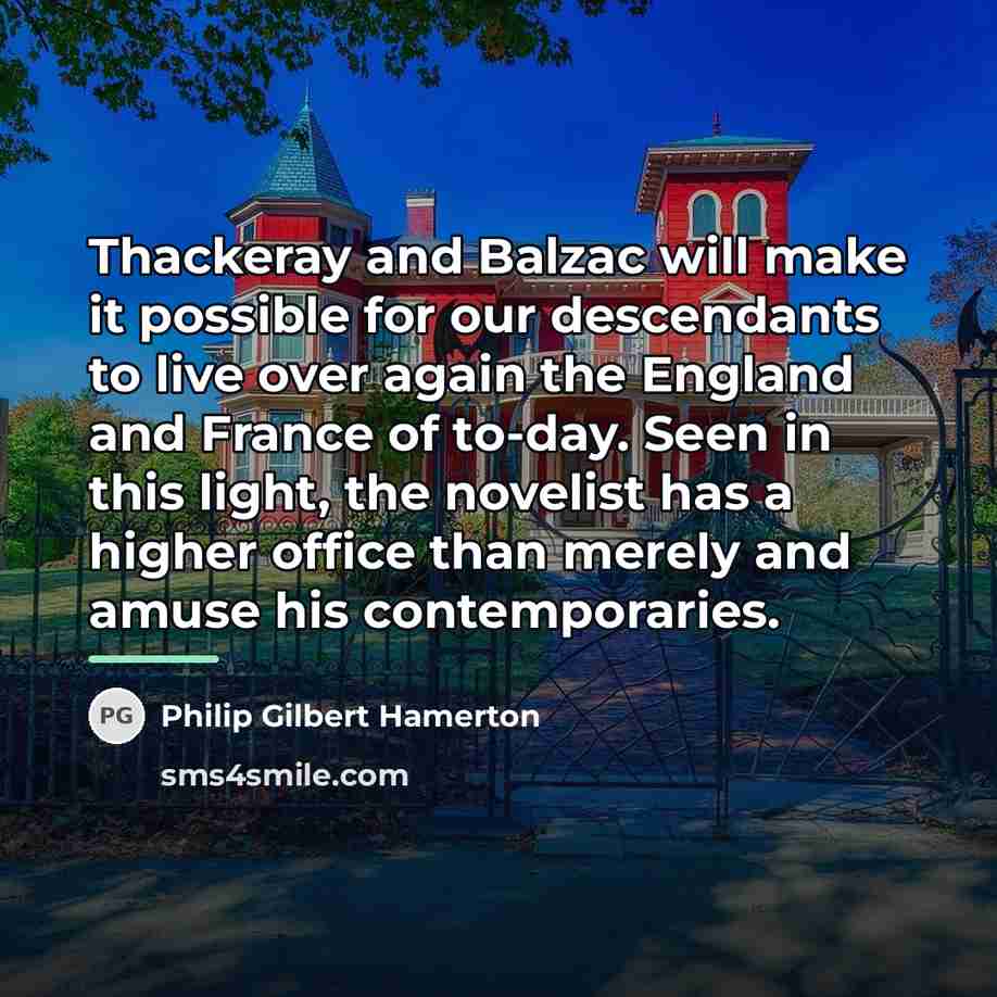 “Thackeray and Balzac will make it possible for our descendants…” quote by Philip Gilbert Hamerton