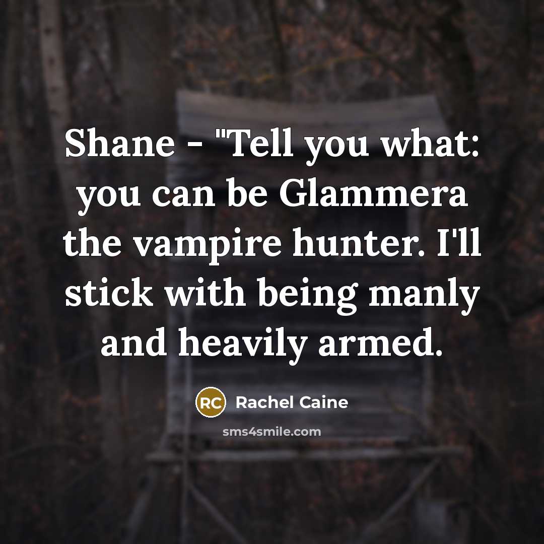 “Shane - "Tell you what: you can be Glammera the…” quote by Rachel Caine