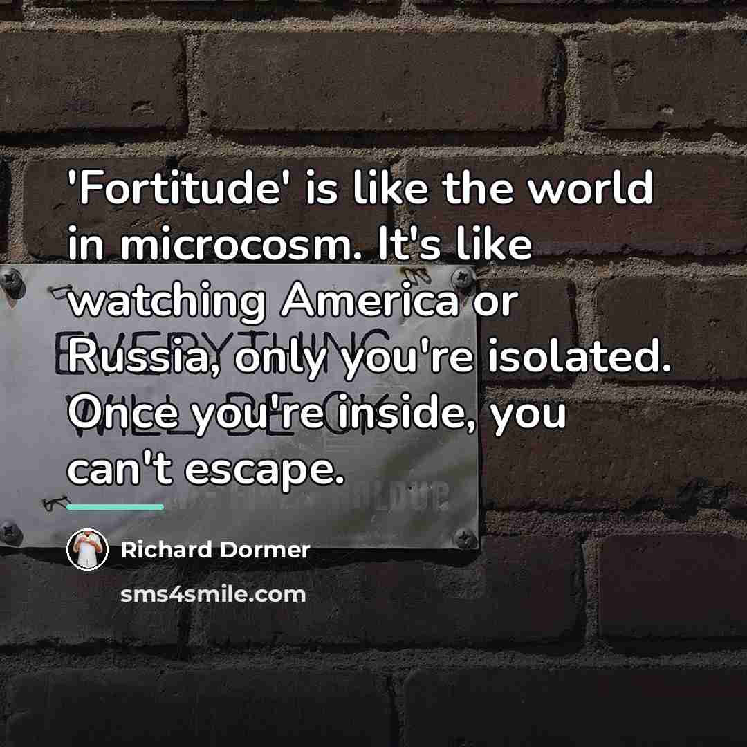 “'Fortitude' is like the world in microcosm. It's like watching…” quote by Richard Dormer