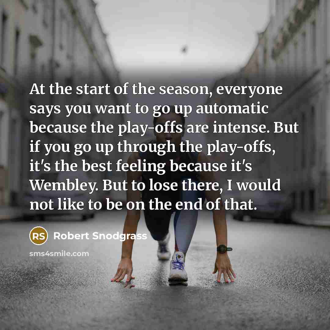 “At the start of the season, everyone says you want…” quote by Robert Snodgrass