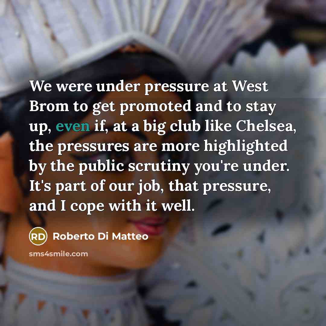“We were under pressure at West Brom to get promoted…” quote by Roberto Di Matteo