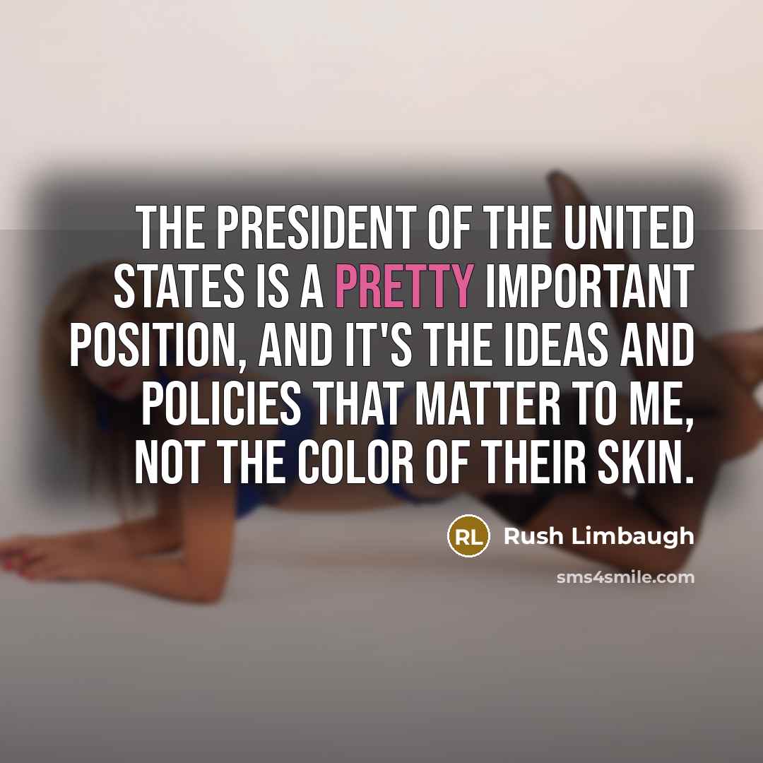 “The president of the United States is a pretty important…” quote by Rush Limbaugh