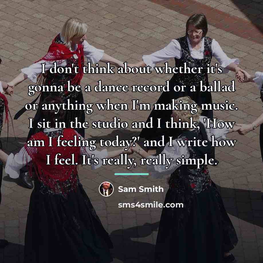 “I don't think about whether it's gonna be a dance…” quote by Sam Smith