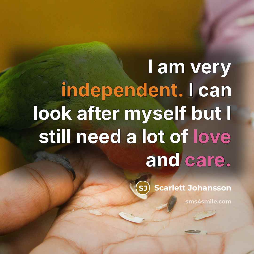 “I am very independent. I can look after myself but…” quote by Scarlett Johansson