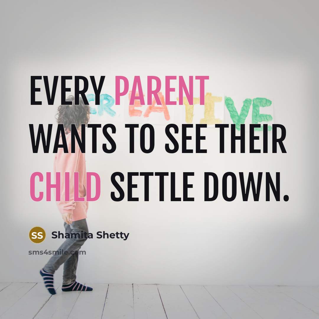 “Every parent wants to see their child settle down.…” quote by Shamita Shetty