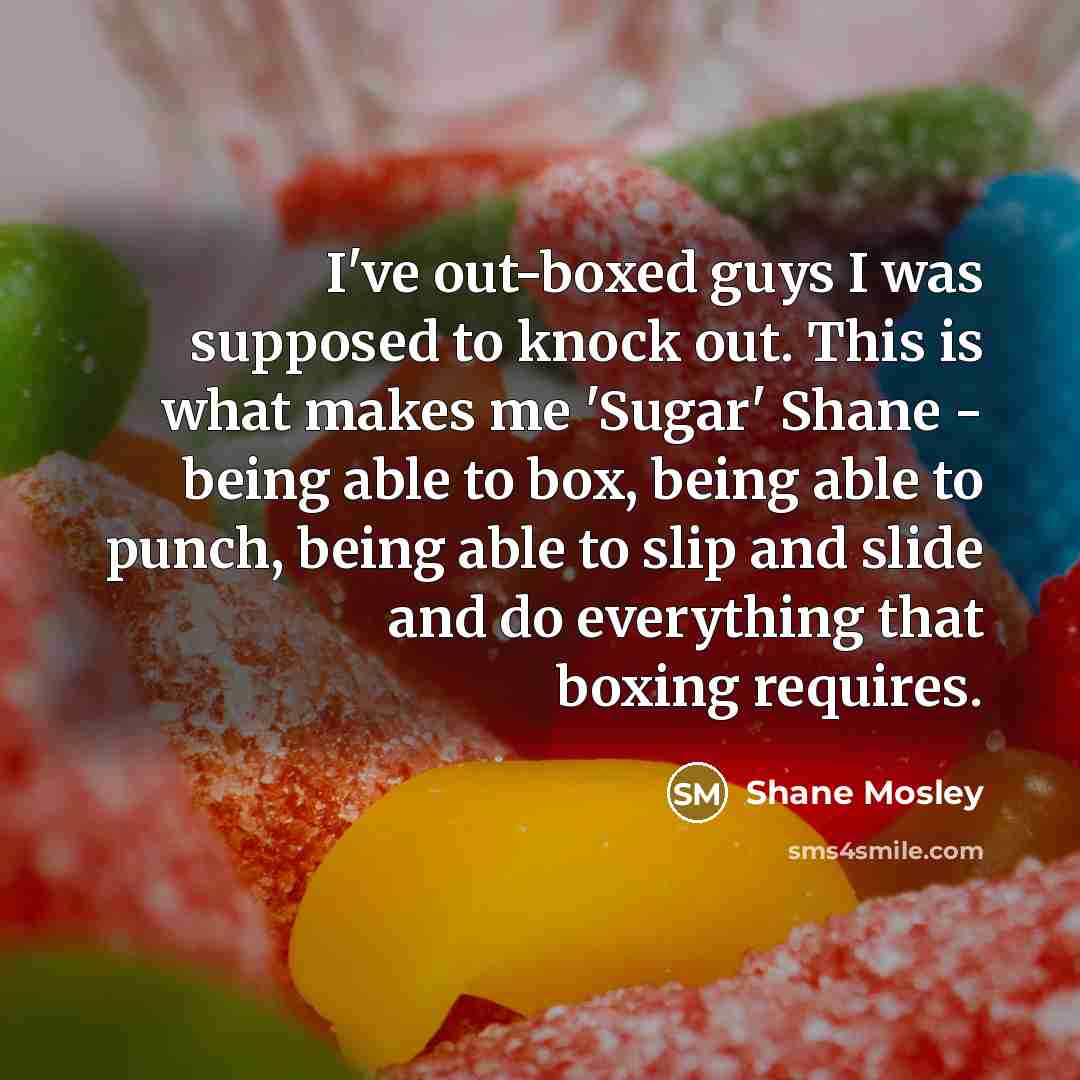 “I've out-boxed guys I was supposed to knock out. This…” quote by Shane Mosley