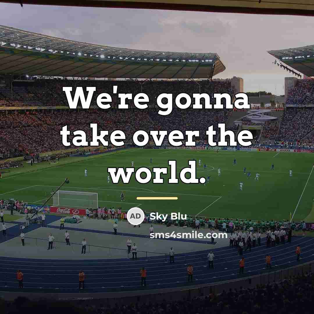“We're gonna take over the world.…” quote by Sky Blu