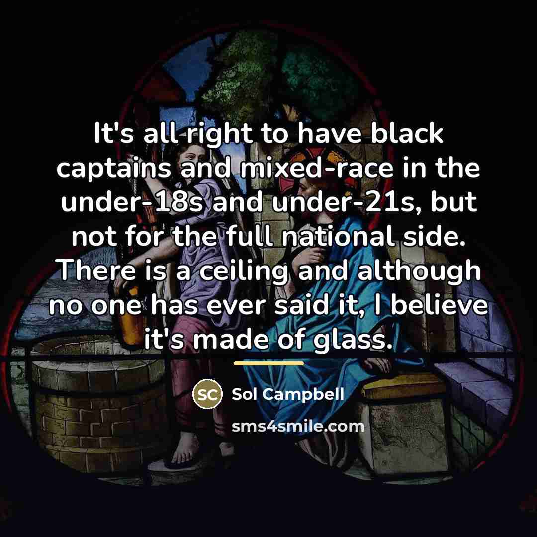 “It's all right to have black captains and mixed-race in…” quote by Sol Campbell