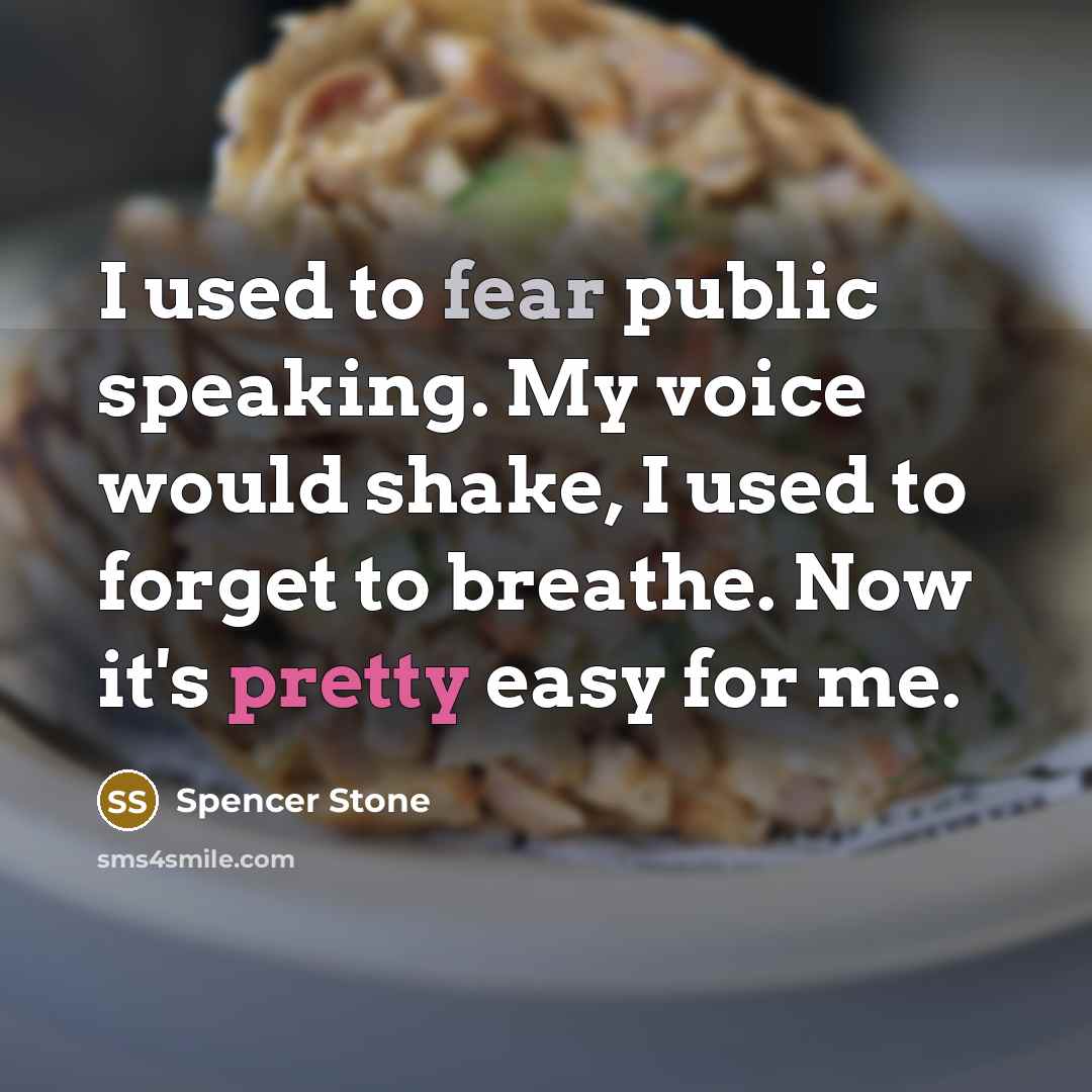 “I used to fear public speaking. My voice would shake,…” quote by Spencer Stone
