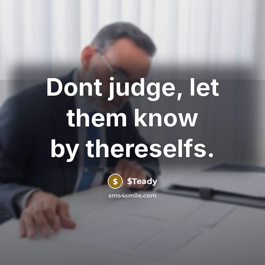 “Dont judge, let them know by thereselfs.…” quote by $Teady