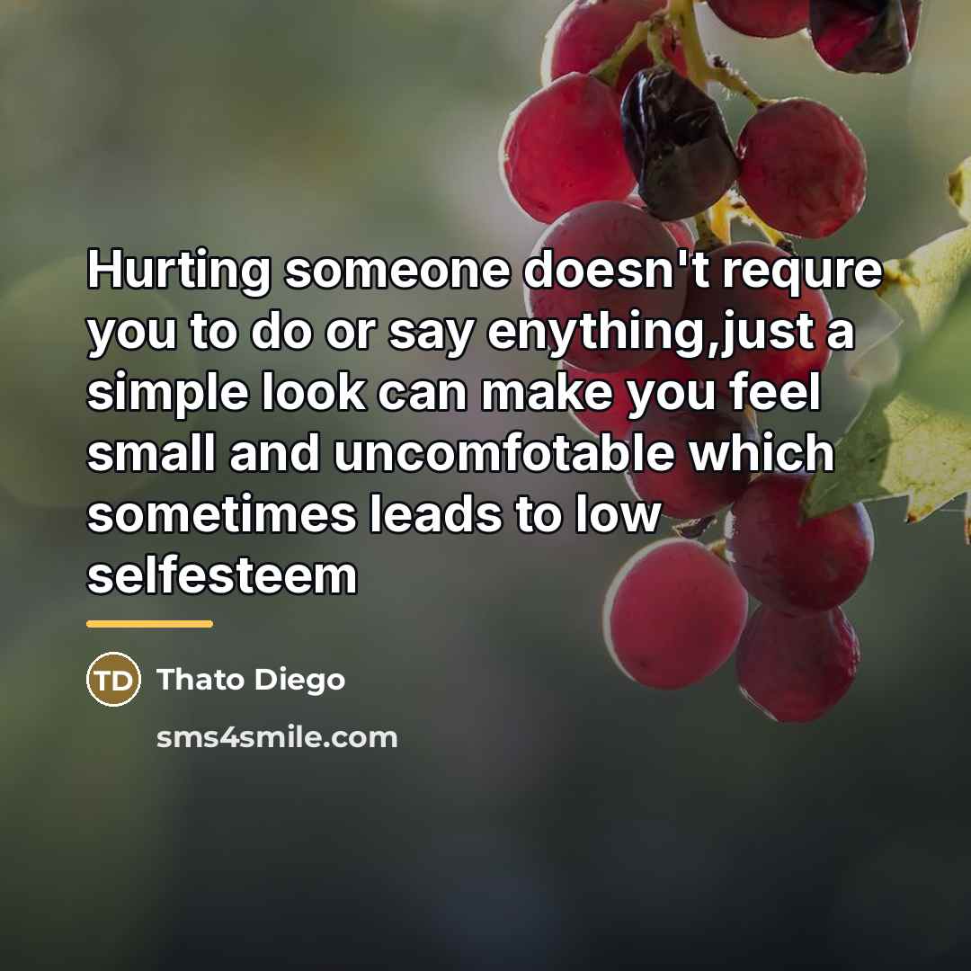 “Hurting someone doesn't requre you to do or say enything,just…” quote by Thato Diego