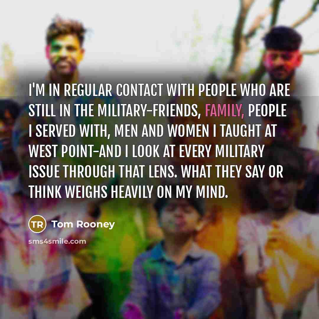 “I'm in regular contact with people who are still in…” quote by Tom Rooney
