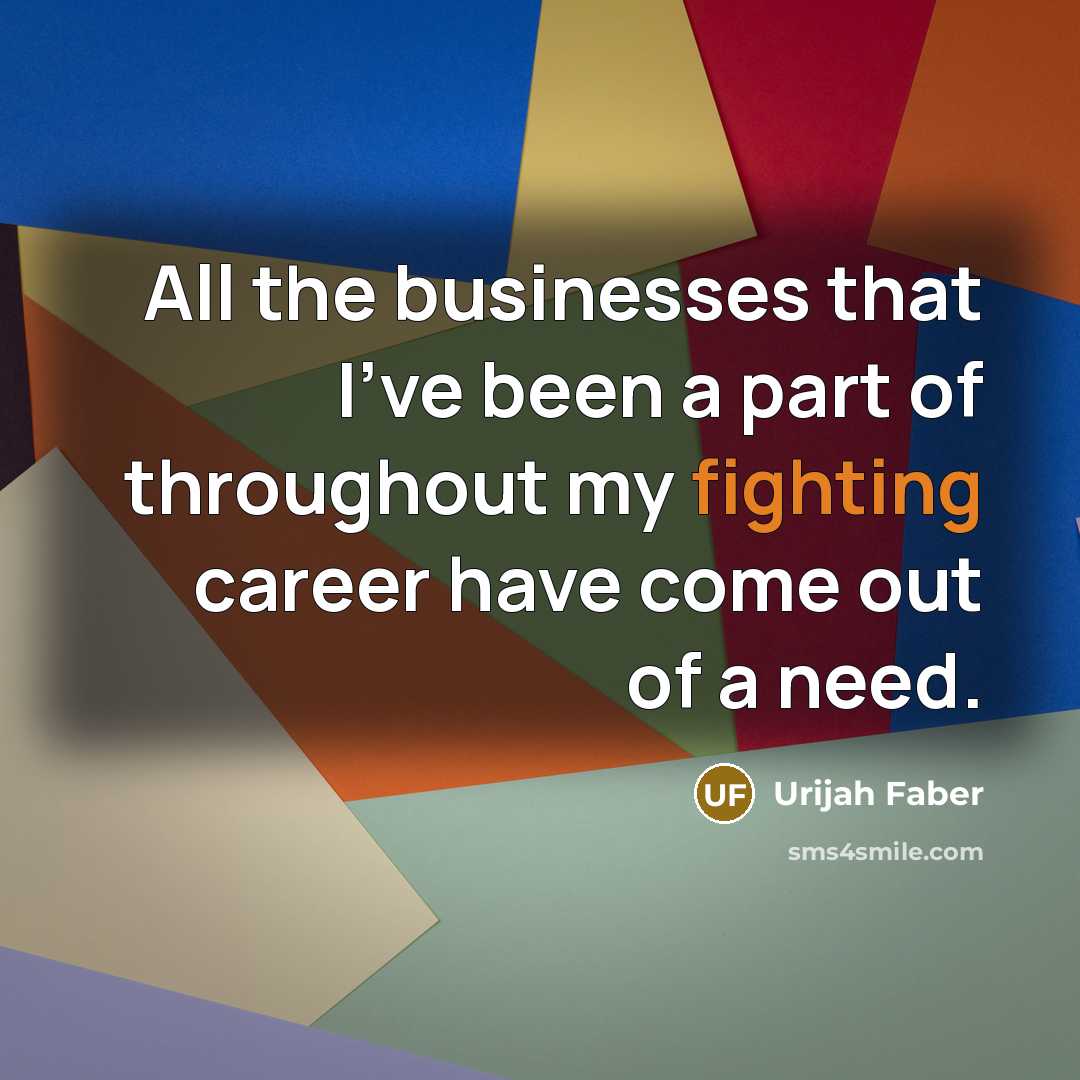 “All the businesses that I've been a part of throughout…” quote by Urijah Faber