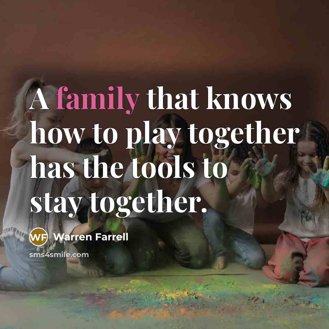 “A family that knows how to play together has the…” quote by Warren Farrell