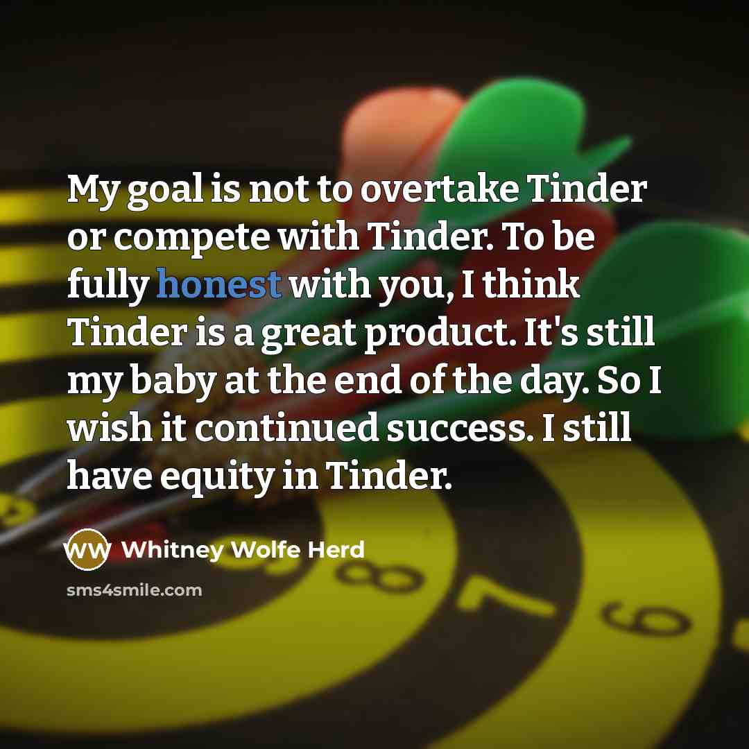 “My goal is not to overtake Tinder or compete with…” quote by Whitney Wolfe Herd