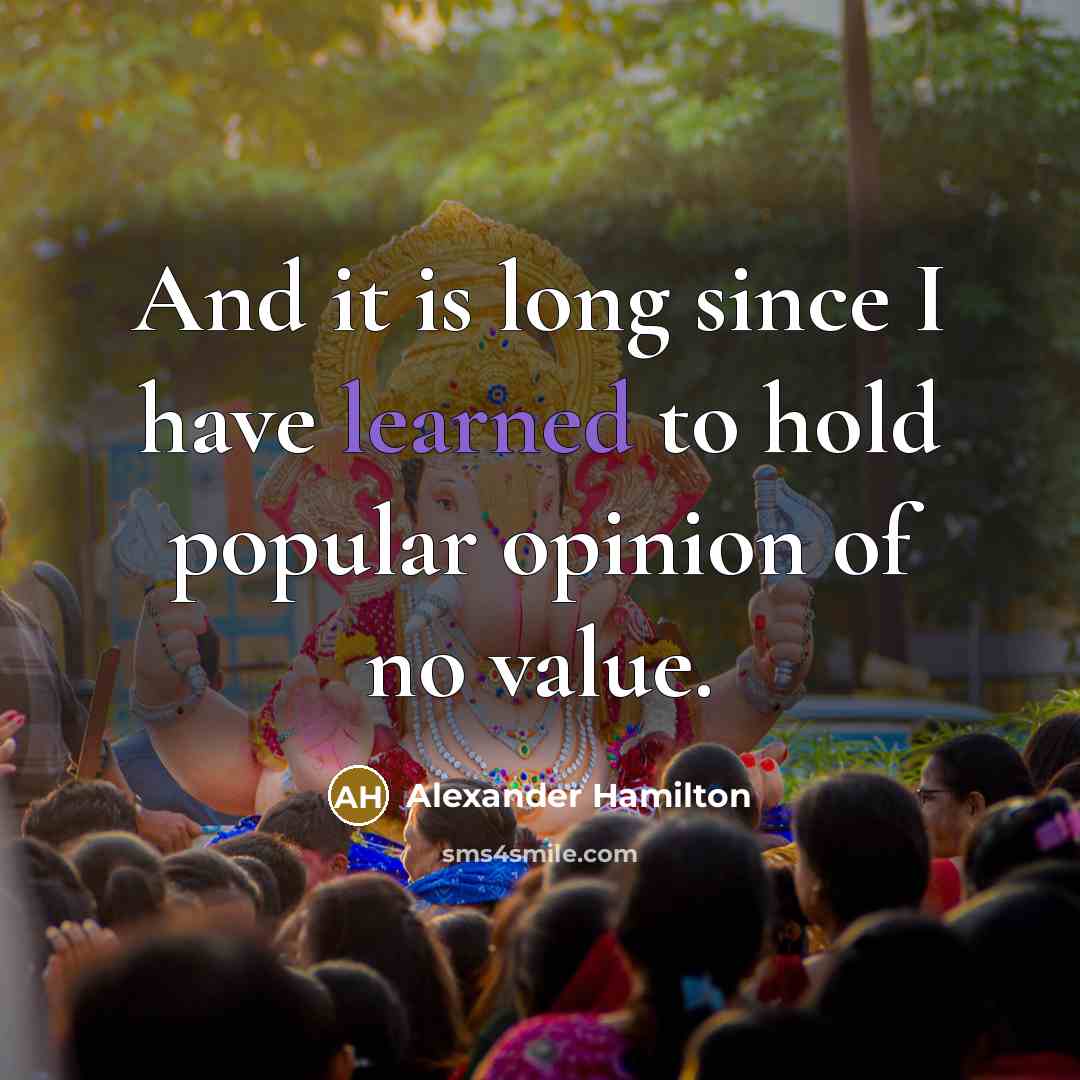 “And it is long since I have learned to hold…” quote by Alexander Hamilton