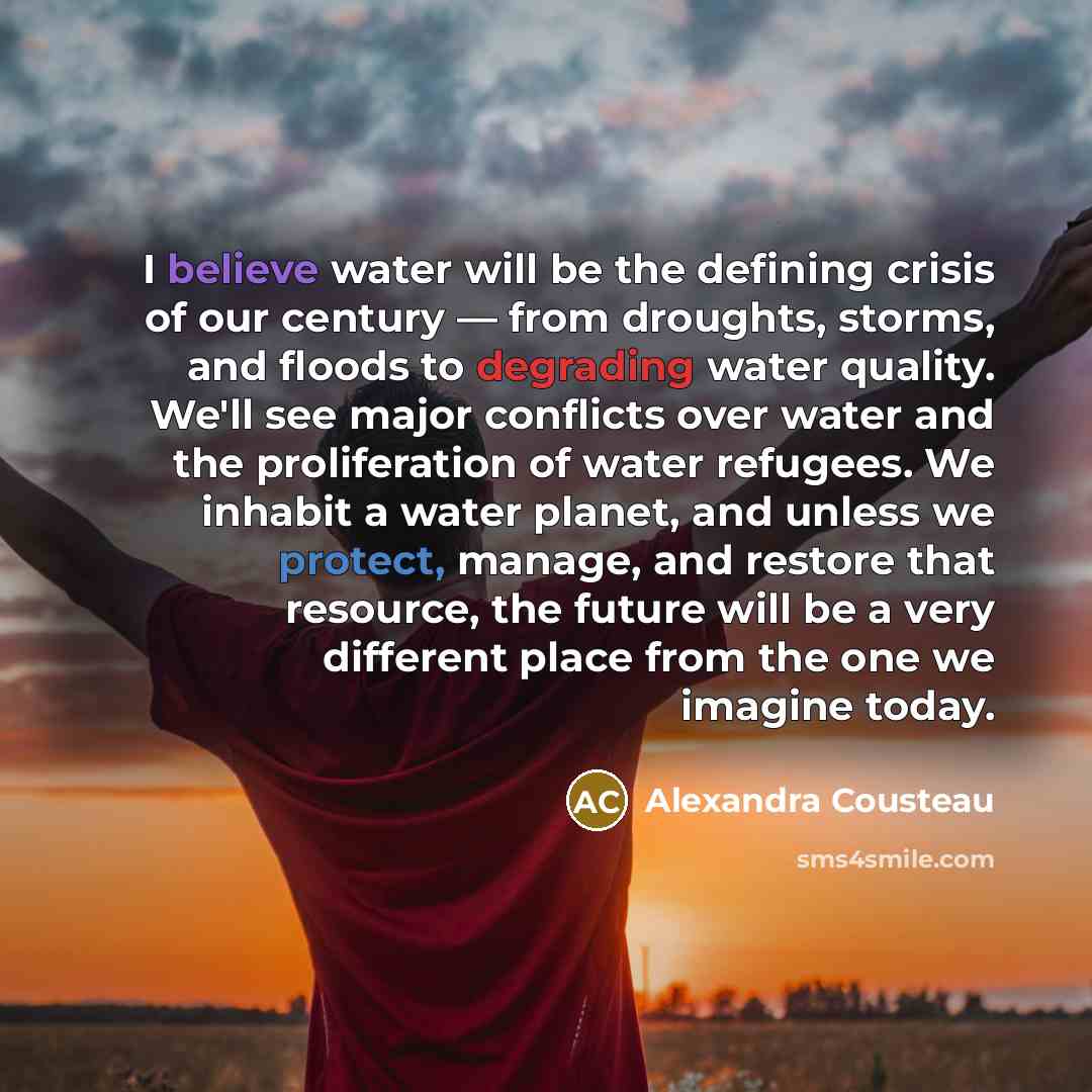 “I believe water will be the defining crisis of our…” quote by Alexandra Cousteau