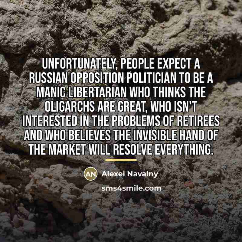 “Unfortunately, people expect a Russian opposition politician to be a…” quote by Alexei Navalny