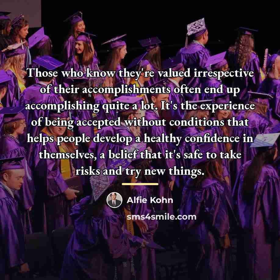 “Those who know they're valued irrespective of their accomplishments often…” quote by Alfie Kohn