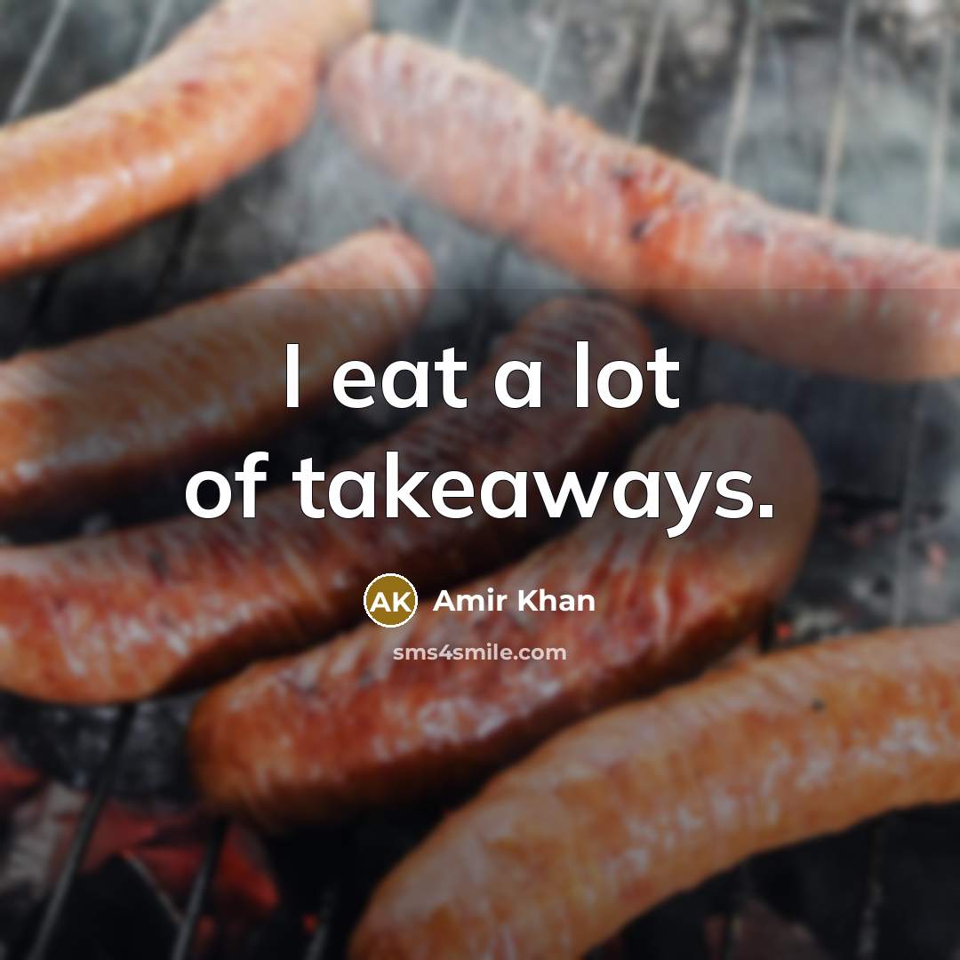“I eat a lot of takeaways.…” quote by Amir Khan