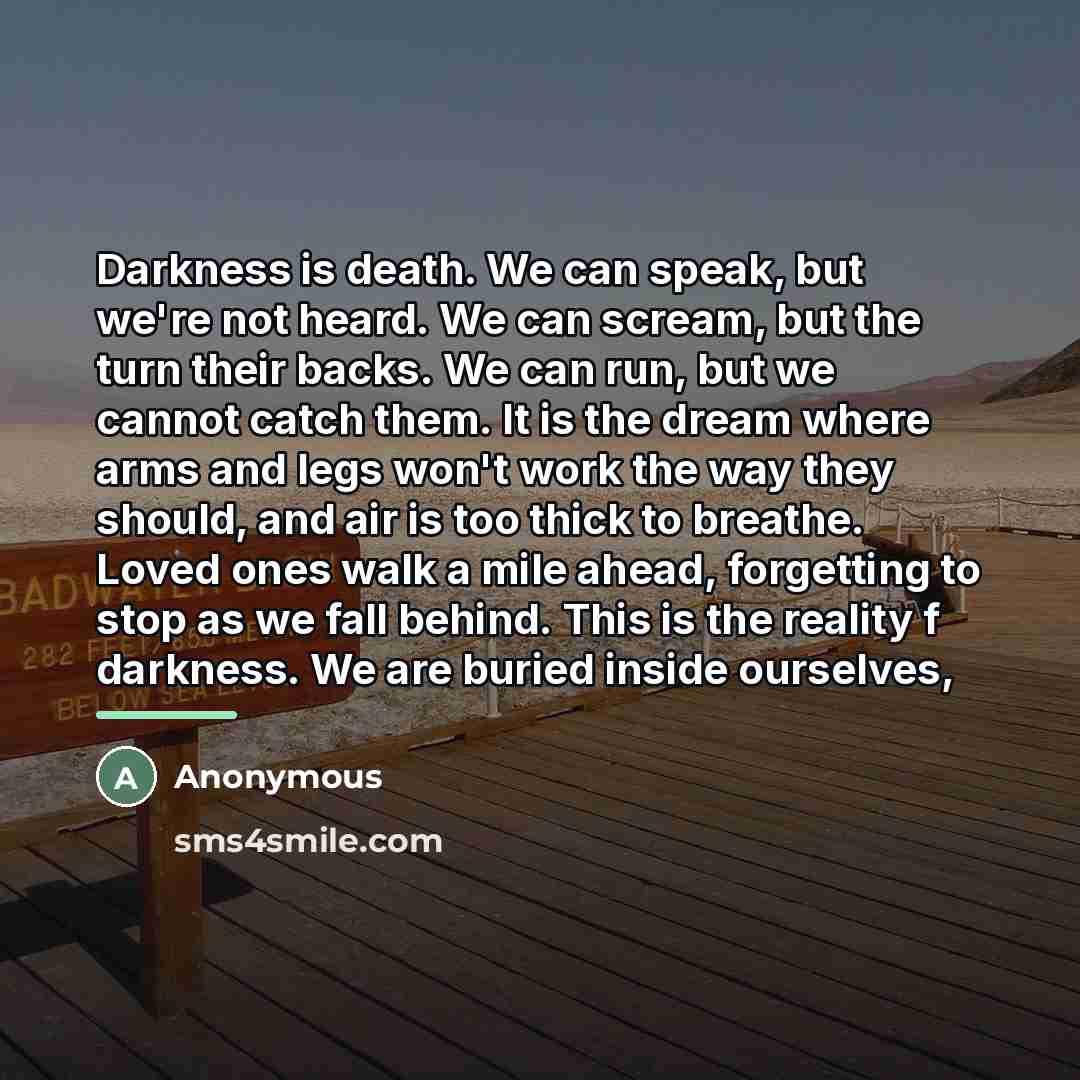 “Darkness is death. We can speak, but we're not heard.…” quote by Anonymous