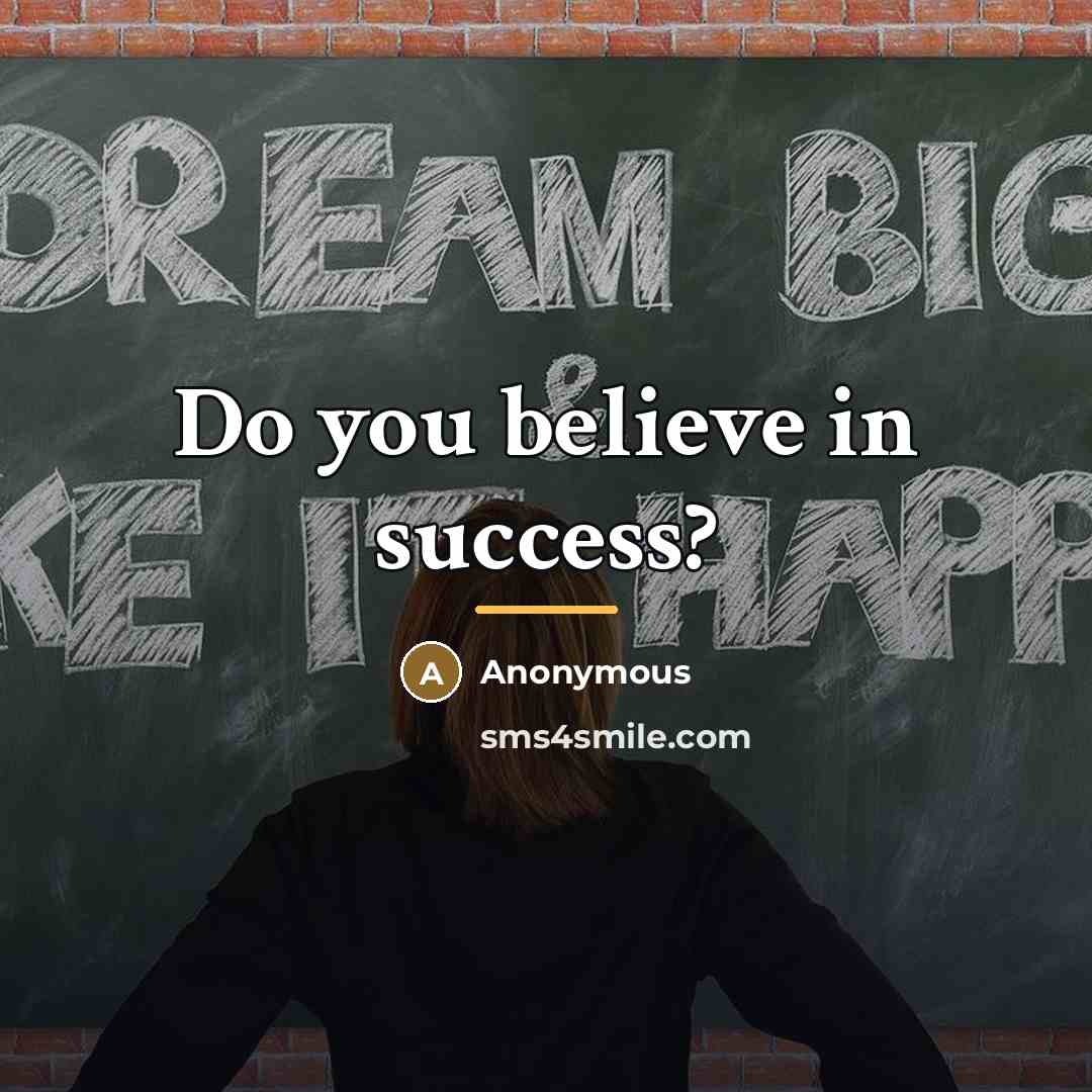 “Do you believe in success?…” quote by Anonymous