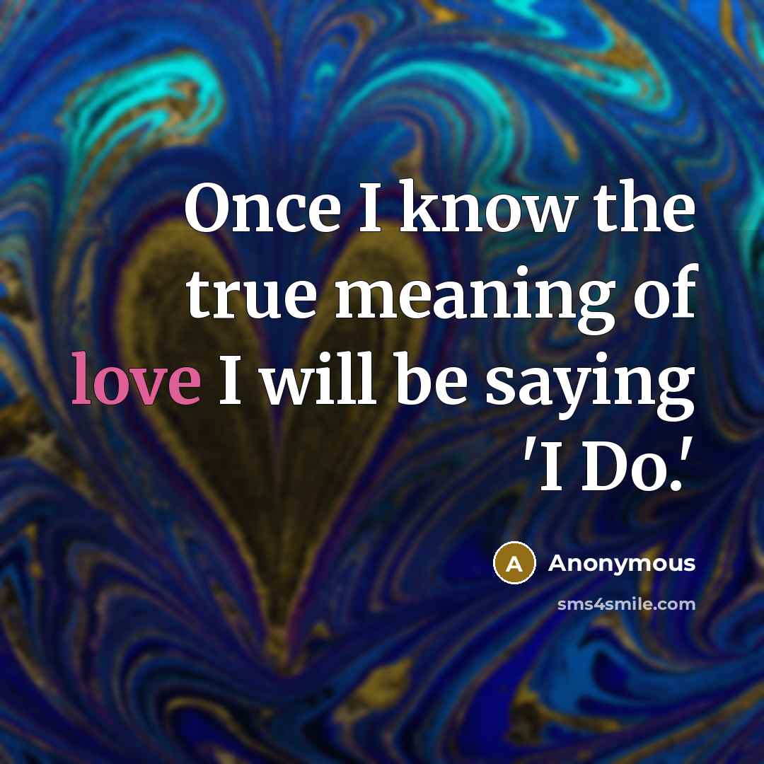 “Once I know the true meaning of love I will…” quote by Anonymous