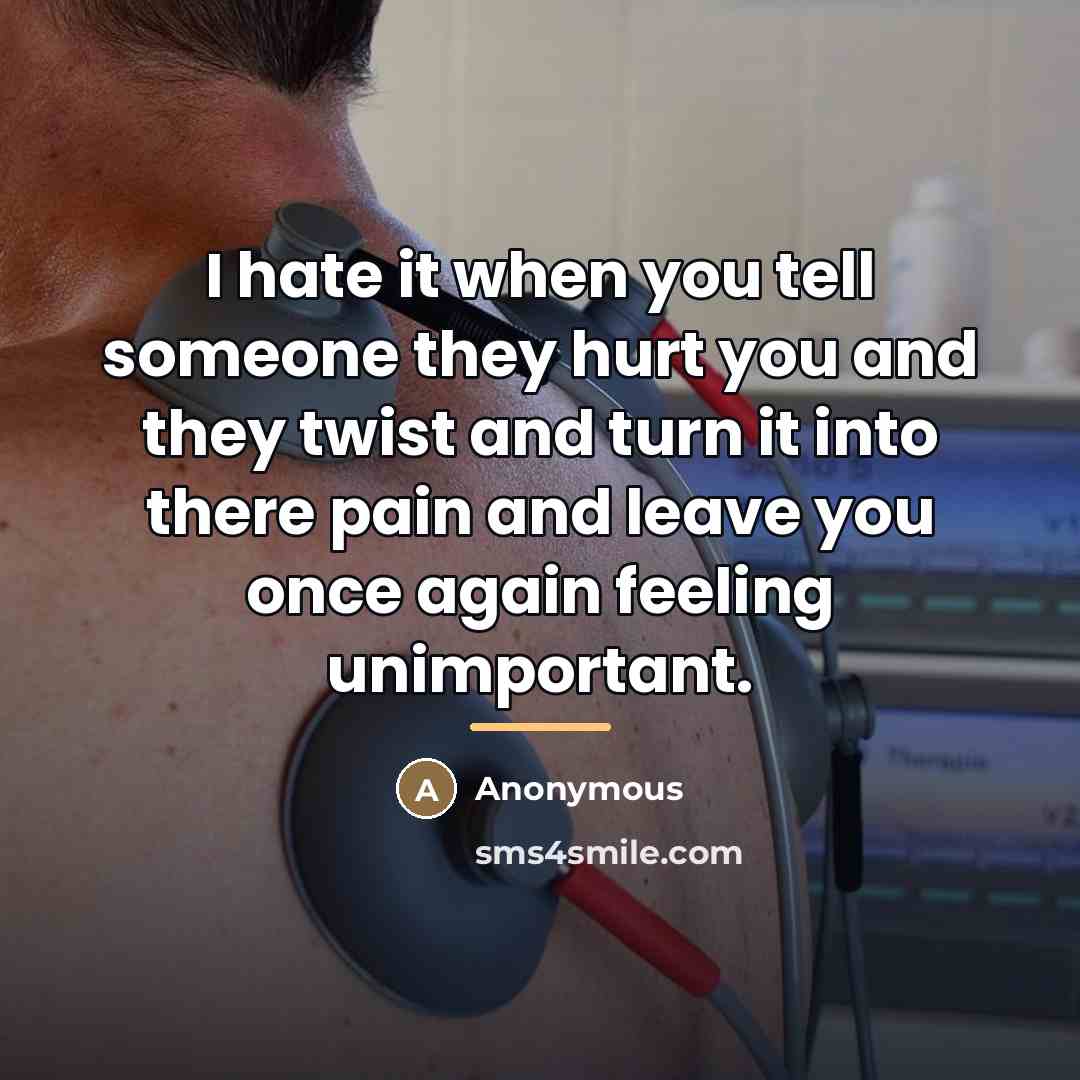 “I hate it when you tell someone they hurt you…” quote by Anonymous