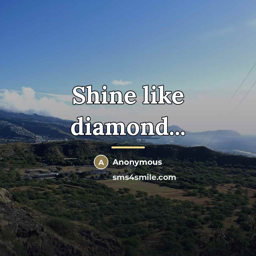 “Shine like diamond...…” quote by Anonymous