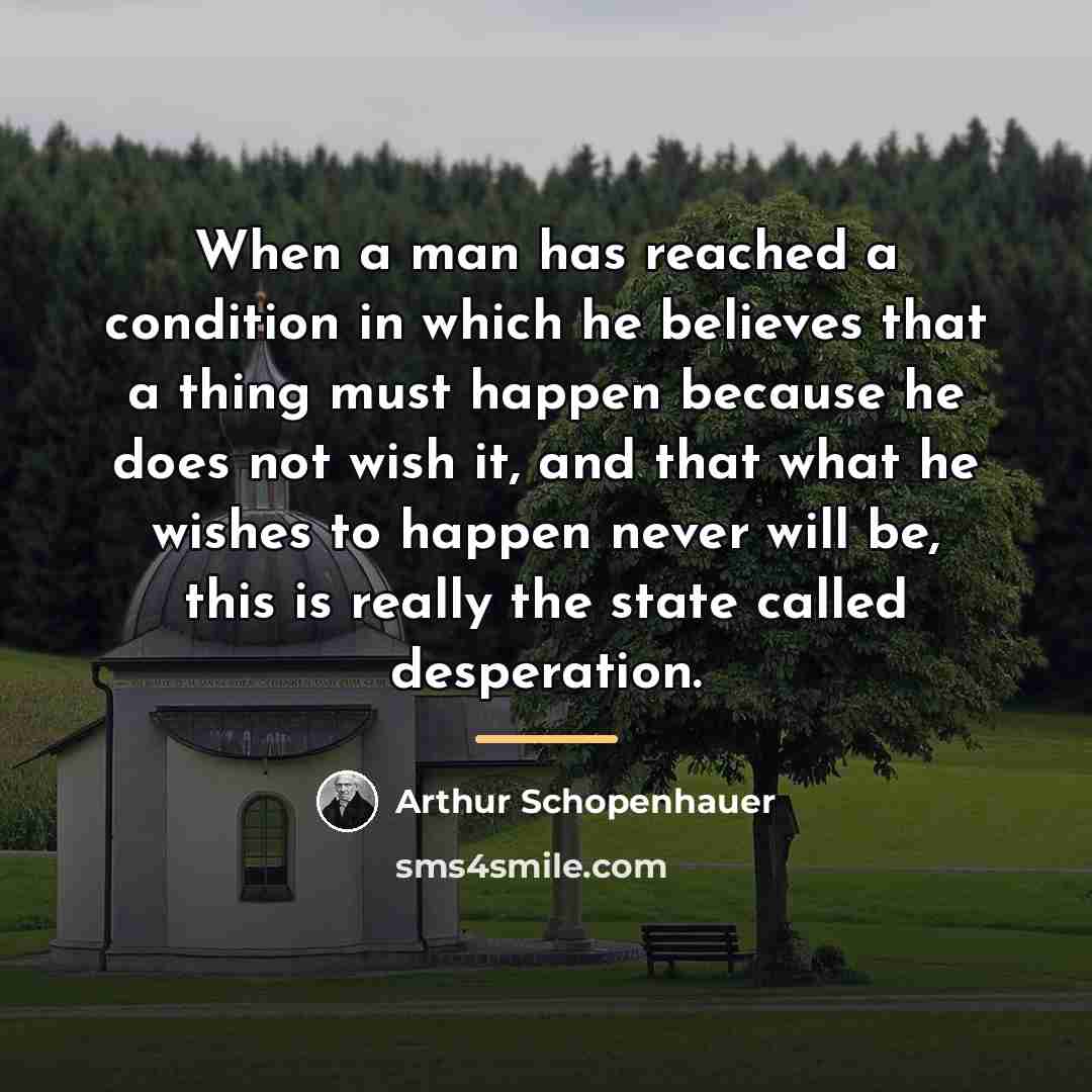 “When a man has reached a condition in which he…” quote by Arthur Schopenhauer