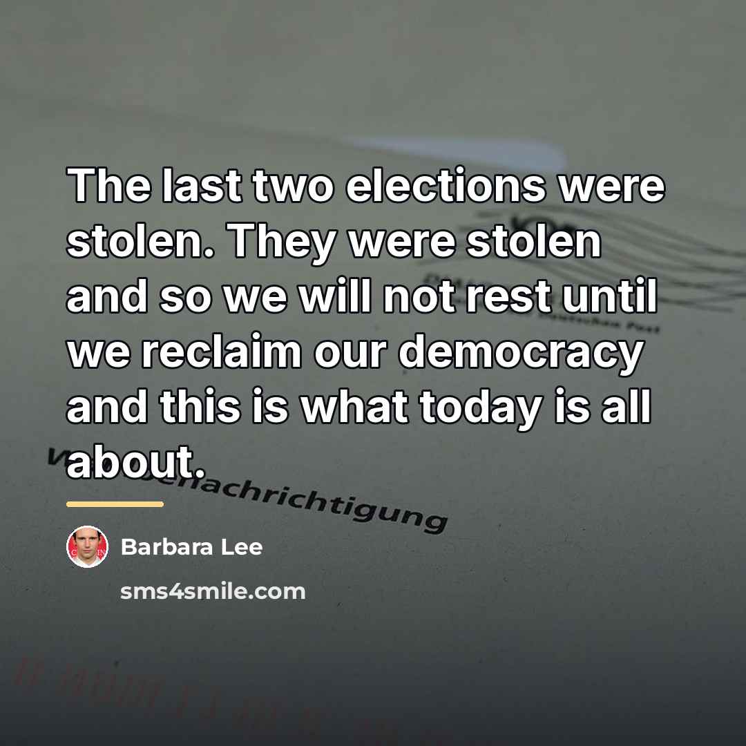 “The last two elections were stolen. They were stolen and…” quote by Barbara Lee