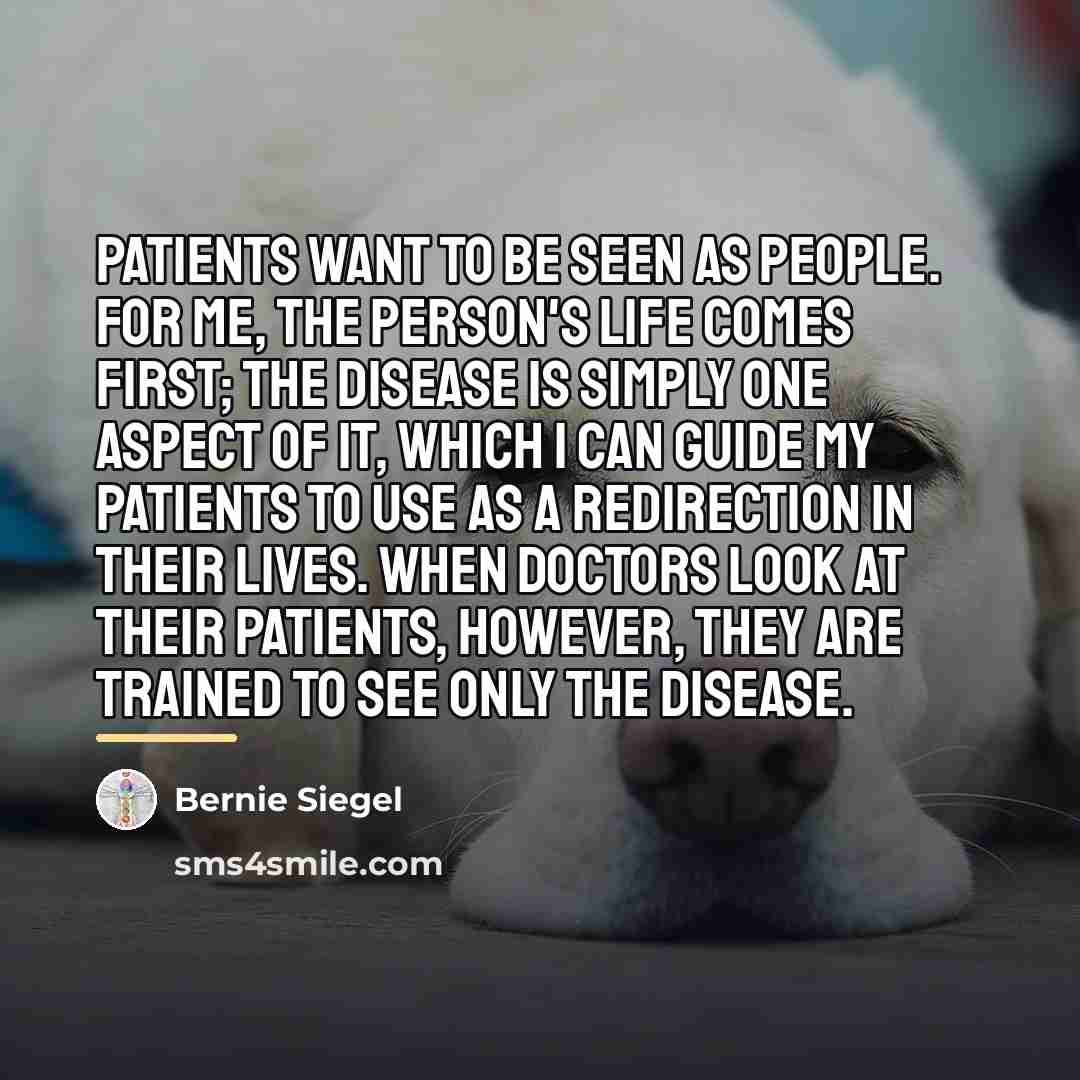 “Patients want to be seen as people. For me, the…” quote by Bernie Siegel