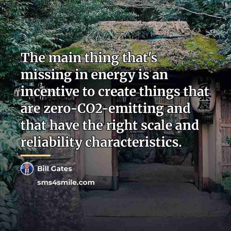 “The main thing that's missing in energy is an incentive…” quote by Bill Gates