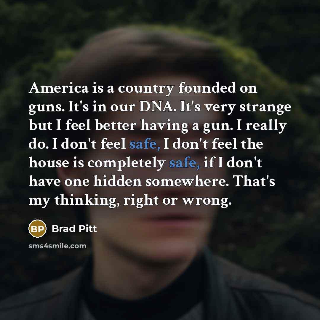 “America is a country founded on guns. It's in our…” quote by Brad Pitt