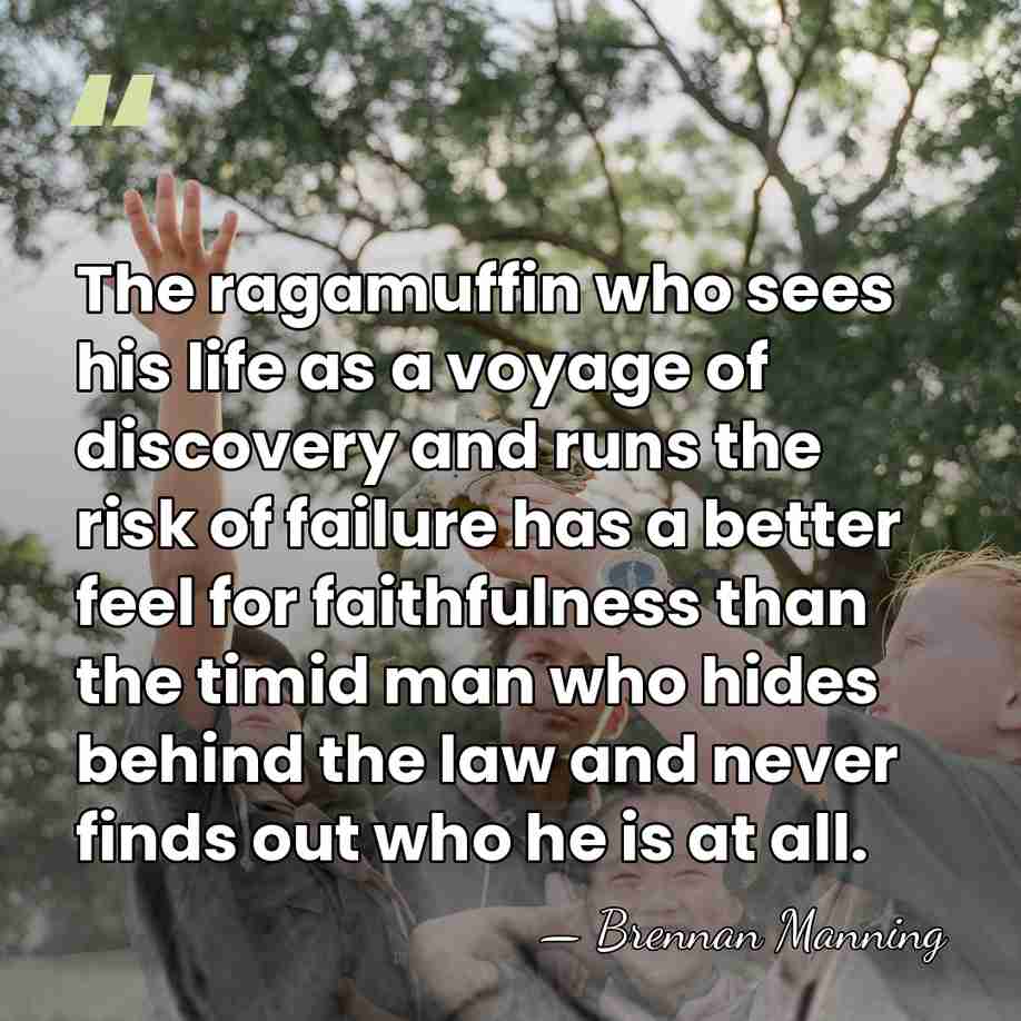 The ragamuffin who sees his life as a voyage of discovery and&hellip; - Brennan Manning