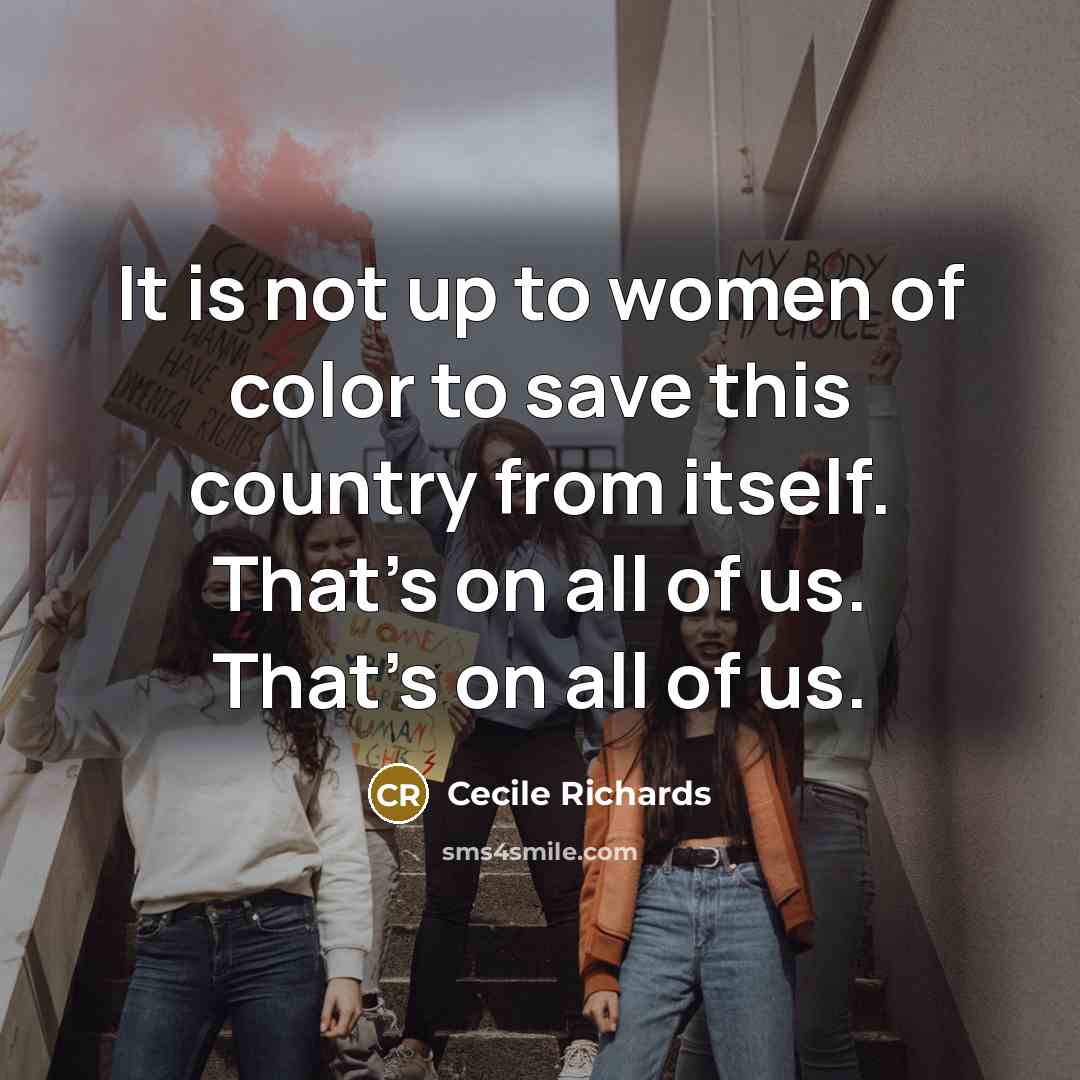 “It is not up to women of color to save…” quote by Cecile Richards